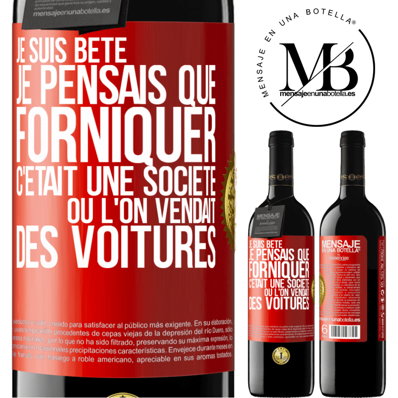 39,95 € Envoi gratuit | Vin rouge Édition RED MBE Réserve Je suis bête; je pensais que forniquer c'était une société où l'on vendait des voitures Étiquette Rouge. Étiquette personnalisable Réserve 12 Mois Récolte 2015 Tempranillo
