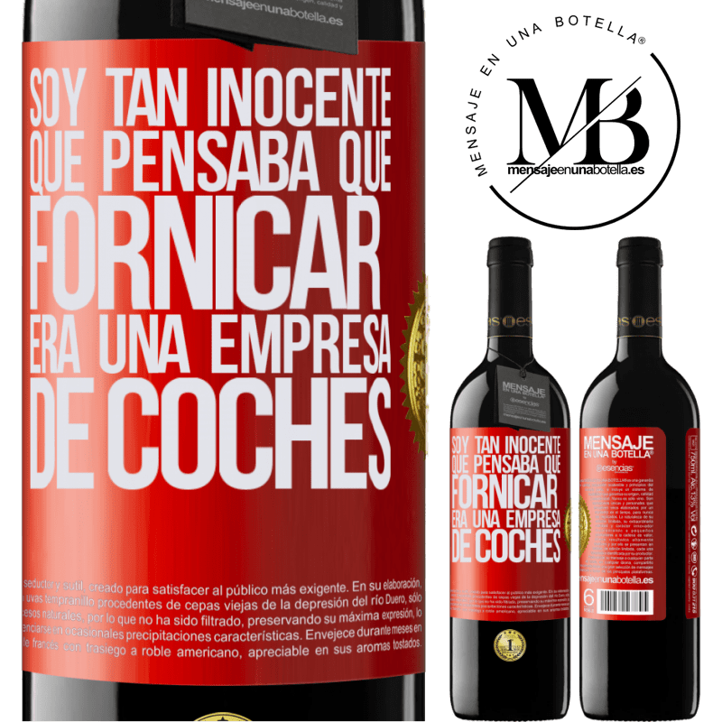 39,95 € Envío gratis | Vino Tinto Edición RED MBE Reserva Soy tan inocente que pensaba que fornicar era un empresa de coches Etiqueta Roja. Etiqueta personalizable Reserva 12 Meses Cosecha 2015 Tempranillo