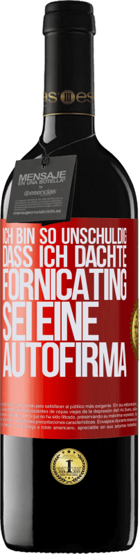 39,95 € Kostenloser Versand | Rotwein RED Ausgabe MBE Reserve Ich bin so unschuldig, dass ich dachte, Fornicating sei eine Autofirma Rote Markierung. Anpassbares Etikett Reserve 12 Monate Ernte 2015 Tempranillo