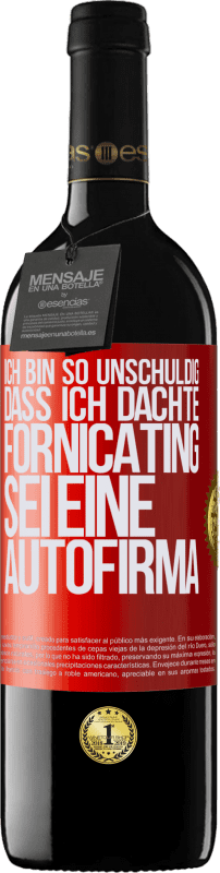 39,95 € Kostenloser Versand | Rotwein RED Ausgabe MBE Reserve Ich bin so unschuldig, dass ich dachte, Fornicating sei eine Autofirma Rote Markierung. Anpassbares Etikett Reserve 12 Monate Ernte 2016 Tempranillo