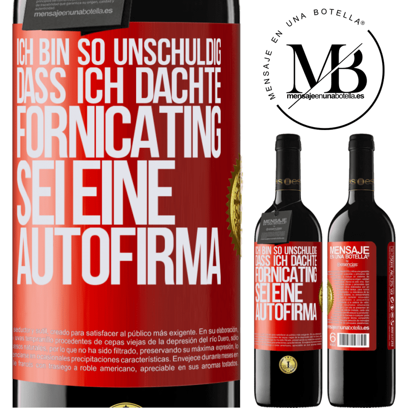 39,95 € Kostenloser Versand | Rotwein RED Ausgabe MBE Reserve Ich bin so unschuldig, dass ich dachte, Fornicating sei eine Autofirma Rote Markierung. Anpassbares Etikett Reserve 12 Monate Ernte 2015 Tempranillo