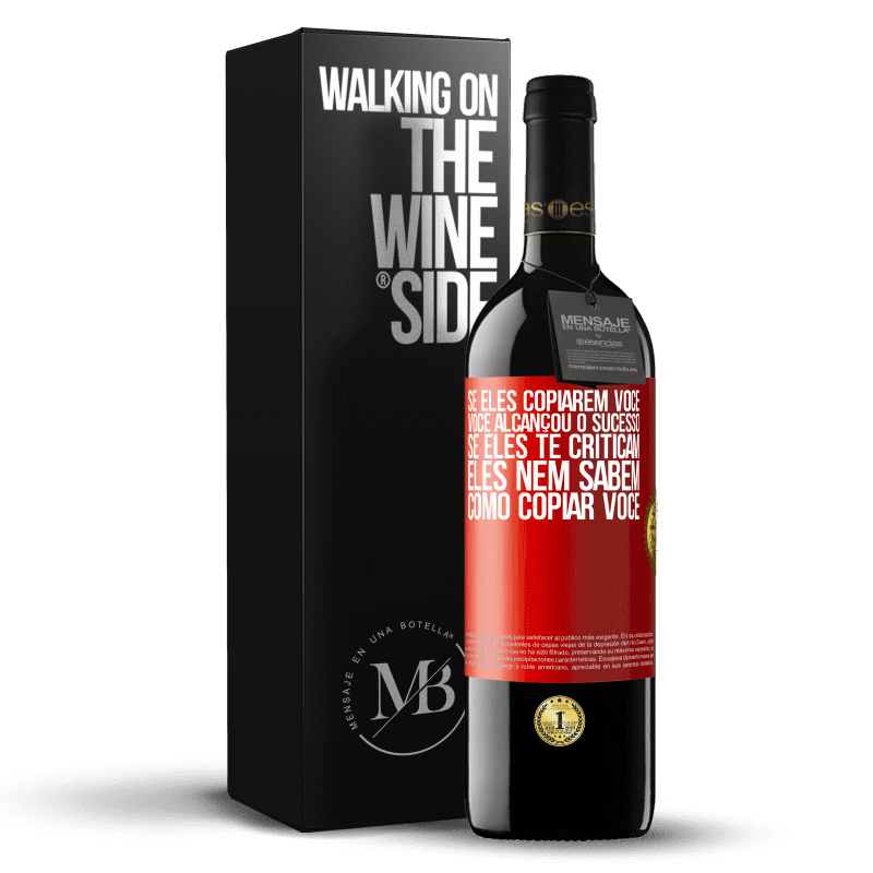 39,95 € Envio grátis | Vinho tinto Edição RED MBE Reserva Se eles copiarem você, você alcançou o sucesso. Se eles te criticam, eles nem sabem como copiar você Etiqueta Vermelha. Etiqueta personalizável Reserva 12 Meses Colheita 2015 Tempranillo