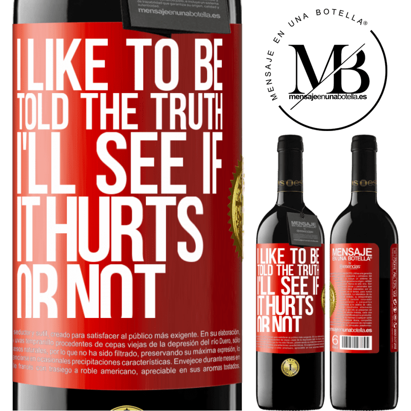 24,95 € Free Shipping | Red Wine RED Edition Crianza 6 Months I like to be told the truth, I'll see if it hurts or not Red Label. Customizable label Aging in oak barrels 6 Months Harvest 2019 Tempranillo
