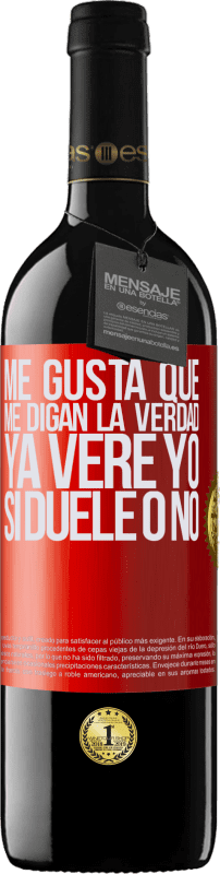 «Me gusta que me digan la verdad ya veré yo si duele o no» Edición RED MBE Reserva