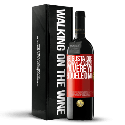 «Me gusta que me digan la verdad ya veré yo si duele o no» Edición RED MBE Reserva