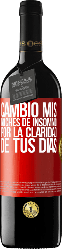 39,95 € Envío gratis | Vino Tinto Edición RED MBE Reserva Cambio mis noches de insomnio por la claridad de tus días Etiqueta Roja. Etiqueta personalizable Reserva 12 Meses Cosecha 2016 Tempranillo