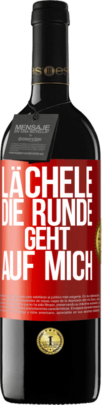 Kostenloser Versand | Rotwein RED Ausgabe MBE Reserve Lächele, die Runde geht auf mich Rote Markierung. Anpassbares Etikett Reserve 12 Monate Ernte 2014 Tempranillo