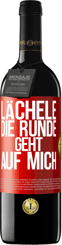 39,95 € | Rotwein RED Ausgabe MBE Reserve Lächele, die Runde geht auf mich Rote Markierung. Anpassbares Etikett Reserve 12 Monate Ernte 2016 Tempranillo