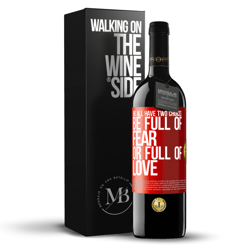 29,95 € Free Shipping | Red Wine RED Edition Crianza 6 Months We all have two choices: be full of fear or full of love Red Label. Customizable label Aging in oak barrels 6 Months Harvest 2020 Tempranillo