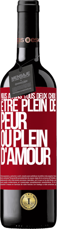 39,95 € | Vin rouge Édition RED MBE Réserve Nous avons tous deux choix: être plein de peur ou plein d'amour Étiquette Rouge. Étiquette personnalisable Réserve 12 Mois Récolte 2015 Tempranillo