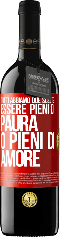 39,95 € Spedizione Gratuita | Vino rosso Edizione RED MBE Riserva Tutti abbiamo due scelte: essere pieni di paura o pieni di amore Etichetta Rossa. Etichetta personalizzabile Riserva 12 Mesi Raccogliere 2016 Tempranillo
