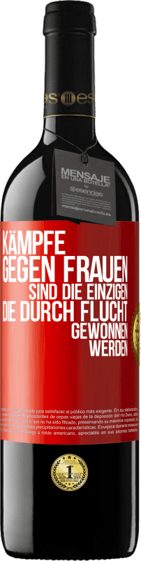 39,95 € Kostenloser Versand | Rotwein RED Ausgabe MBE Reserve Kämpfe gegen Frauen sind die einzigen, die durch Flucht gewonnen werden Rote Markierung. Anpassbares Etikett Reserve 12 Monate Ernte 2014 Tempranillo