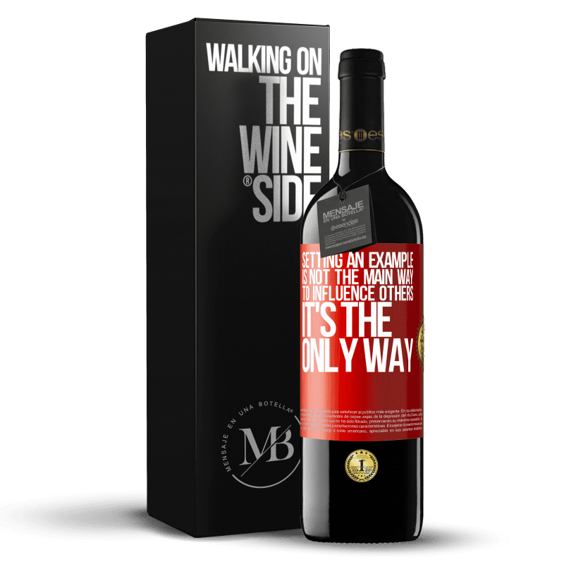 29,95 € Free Shipping | Red Wine RED Edition Crianza 6 Months Setting an example is not the main way to influence others it's the only way Red Label. Customizable label Aging in oak barrels 6 Months Harvest 2020 Tempranillo