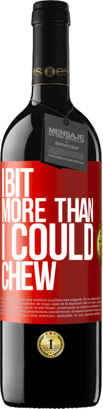 39,95 € Free Shipping | Red Wine RED Edition MBE Reserve I bit more than I could chew Red Label. Customizable label Reserve 12 Months Harvest 2016 Tempranillo