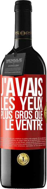 39,95 € Envoi gratuit | Vin rouge Édition RED MBE Réserve J'avais les yeux plus gros que le ventre Étiquette Rouge. Étiquette personnalisable Réserve 12 Mois Récolte 2015 Tempranillo