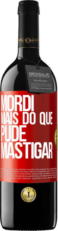 «Mordi mais do que pude mastigar» Edição RED MBE Reserva