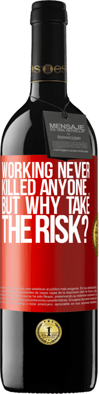 «Working never killed anyone ... but why take the risk?» RED Edition MBE Reserve