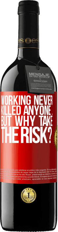 39,95 € | Red Wine RED Edition MBE Reserve Working never killed anyone ... but why take the risk? Red Label. Customizable label Reserve 12 Months Harvest 2015 Tempranillo