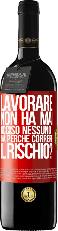 39,95 € Spedizione Gratuita | Vino rosso Edizione RED MBE Riserva Lavorare non ha mai ucciso nessuno ... ma perché correre il rischio? Etichetta Rossa. Etichetta personalizzabile Riserva 12 Mesi Raccogliere 2016 Tempranillo