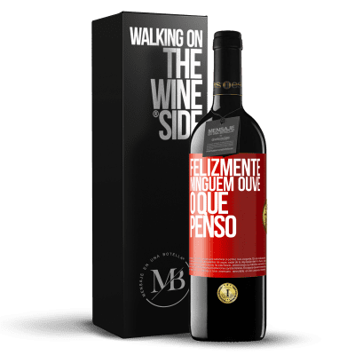 «Felizmente, ninguém ouve o que penso» Edição RED MBE Reserva