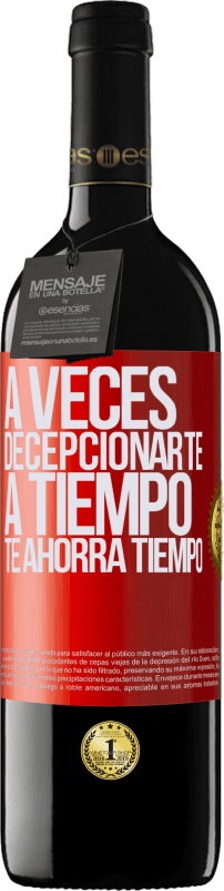 39,95 € | Vino Tinto Edición RED MBE Reserva A veces , decepcionarte a tiempo te ahorra tiempo Etiqueta Roja. Etiqueta personalizable Reserva 12 Meses Cosecha 2015 Tempranillo