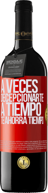39,95 € | Vino Tinto Edición RED MBE Reserva A veces , decepcionarte a tiempo te ahorra tiempo Etiqueta Roja. Etiqueta personalizable Reserva 12 Meses Cosecha 2016 Tempranillo