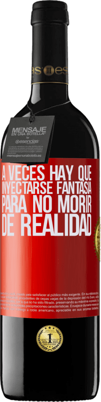 39,95 € Envío gratis | Vino Tinto Edición RED MBE Reserva A veces hay que inyectarse fantasía para no morir de realidad Etiqueta Roja. Etiqueta personalizable Reserva 12 Meses Cosecha 2016 Tempranillo