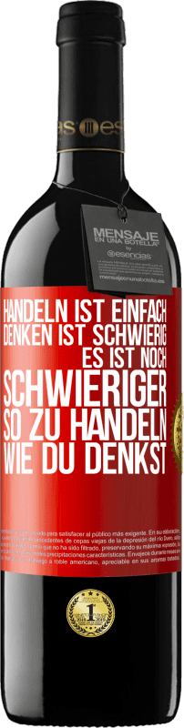 39,95 € Kostenloser Versand | Rotwein RED Ausgabe MBE Reserve Handeln ist einfach. Denken ist schwierig. Es ist noch schwieriger, so zu handeln, wie du denkst Rote Markierung. Anpassbares Etikett Reserve 12 Monate Ernte 2015 Tempranillo