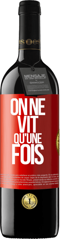 39,95 € | Vin rouge Édition RED MBE Réserve On ne vit qu'une fois Étiquette Rouge. Étiquette personnalisable Réserve 12 Mois Récolte 2014 Tempranillo