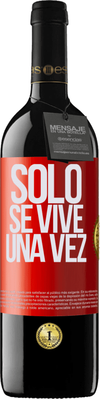 39,95 € | Vino Tinto Edición RED MBE Reserva Solo se vive una vez Etiqueta Roja. Etiqueta personalizable Reserva 12 Meses Cosecha 2014 Tempranillo