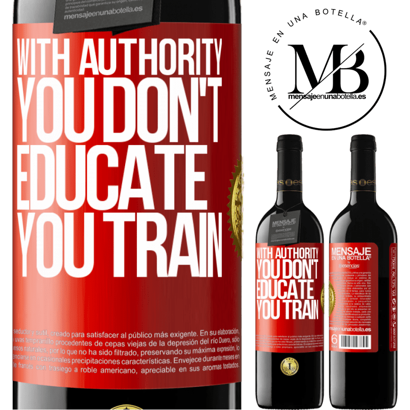24,95 € Free Shipping | Red Wine RED Edition Crianza 6 Months With authority you don't educate, you train Red Label. Customizable label Aging in oak barrels 6 Months Harvest 2019 Tempranillo