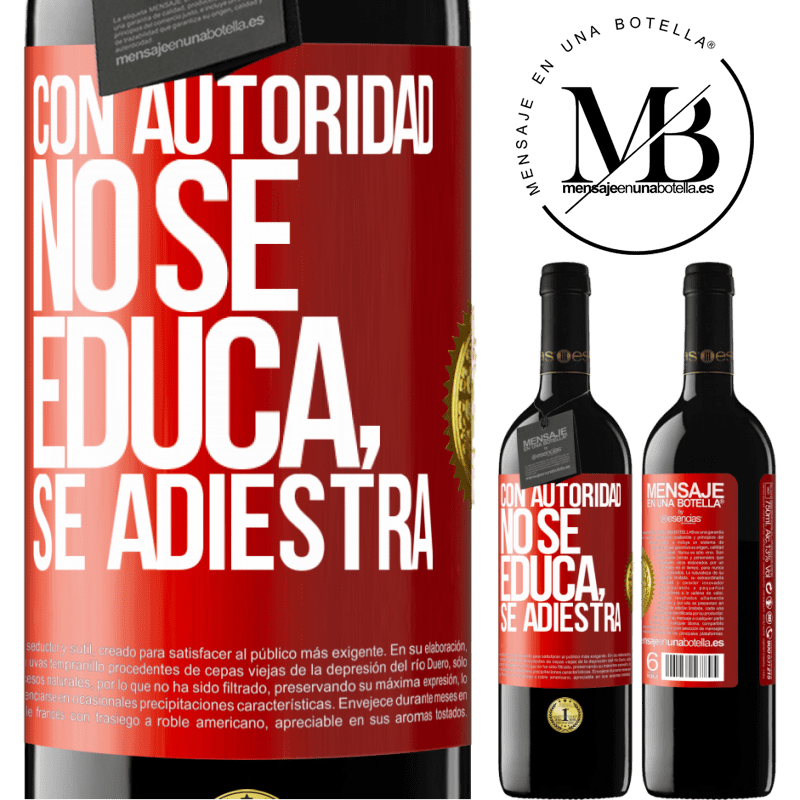 39,95 € Envío gratis | Vino Tinto Edición RED MBE Reserva Con autoridad no se educa, se adiestra Etiqueta Roja. Etiqueta personalizable Reserva 12 Meses Cosecha 2014 Tempranillo