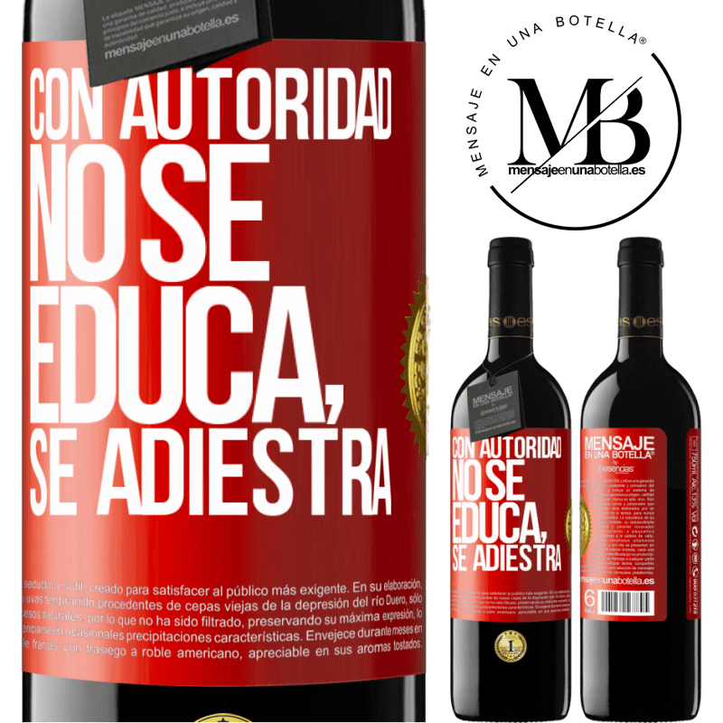 39,95 € Envío gratis | Vino Tinto Edición RED MBE Reserva Con autoridad no se educa, se adiestra Etiqueta Roja. Etiqueta personalizable Reserva 12 Meses Cosecha 2016 Tempranillo