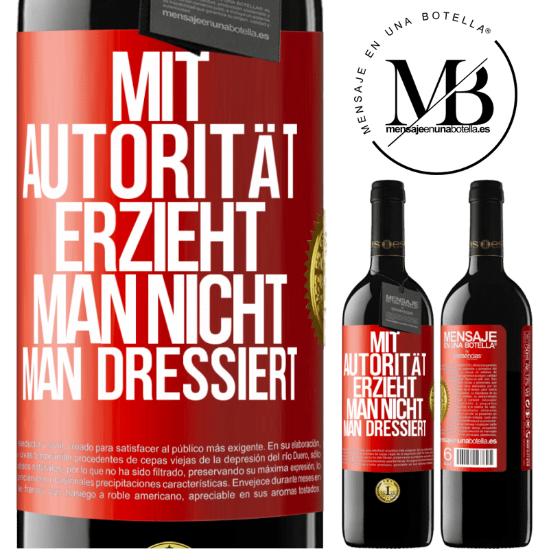 39,95 € Kostenloser Versand | Rotwein RED Ausgabe MBE Reserve Mit Autorität erzieht man nicht, man dressiert Rote Markierung. Anpassbares Etikett Reserve 12 Monate Ernte 2014 Tempranillo