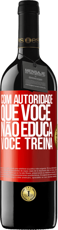 39,95 € Envio grátis | Vinho tinto Edição RED MBE Reserva Com autoridade que você não educa, você treina Etiqueta Vermelha. Etiqueta personalizável Reserva 12 Meses Colheita 2016 Tempranillo