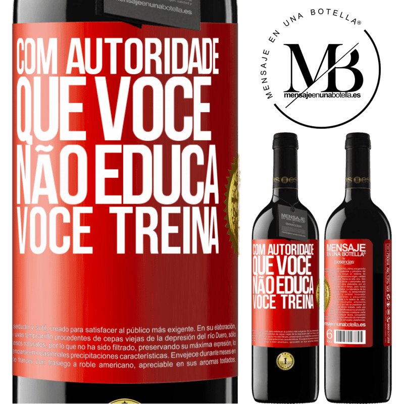 39,95 € Envio grátis | Vinho tinto Edição RED MBE Reserva Com autoridade que você não educa, você treina Etiqueta Vermelha. Etiqueta personalizável Reserva 12 Meses Colheita 2016 Tempranillo