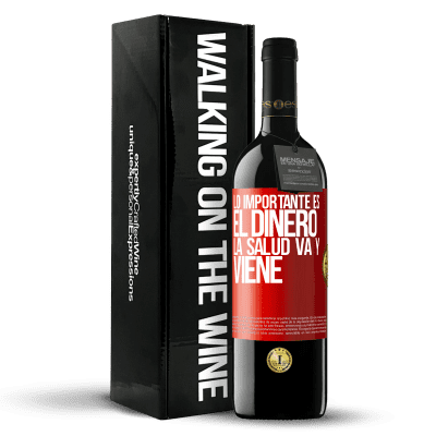 «Lo importante es el dinero, la salud va y viene» Edición RED MBE Reserva