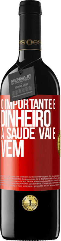 39,95 € Envio grátis | Vinho tinto Edição RED MBE Reserva O importante é dinheiro, a saúde vai e vem Etiqueta Vermelha. Etiqueta personalizável Reserva 12 Meses Colheita 2015 Tempranillo