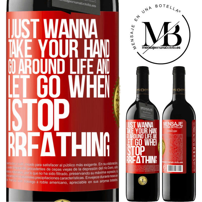 24,95 € Free Shipping | Red Wine RED Edition Crianza 6 Months I just wanna take your hand, go around life and let go when I stop breathing Red Label. Customizable label Aging in oak barrels 6 Months Harvest 2019 Tempranillo