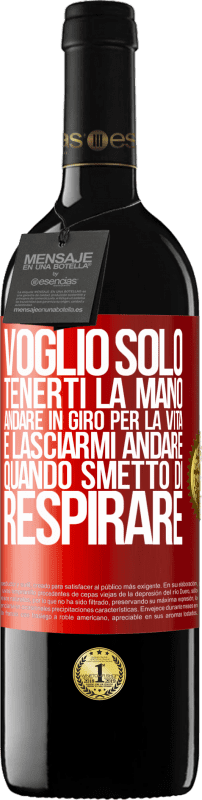 39,95 € | Vino rosso Edizione RED MBE Riserva Voglio solo tenerti la mano, andare in giro per la vita e lasciarmi andare quando smetto di respirare Etichetta Rossa. Etichetta personalizzabile Riserva 12 Mesi Raccogliere 2016 Tempranillo