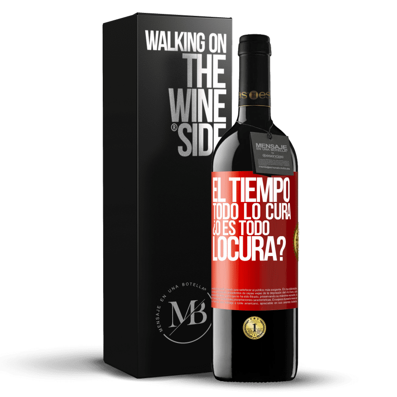 39,95 € Free Shipping | Red Wine RED Edition MBE Reserve El tiempo todo lo cura, ¿o es todo locura? Red Label. Customizable label Reserve 12 Months Harvest 2016 Tempranillo