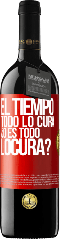 39,95 € | Vinho tinto Edição RED MBE Reserva El tiempo todo lo cura, ¿o es todo locura? Etiqueta Vermelha. Etiqueta personalizável Reserva 12 Meses Colheita 2015 Tempranillo