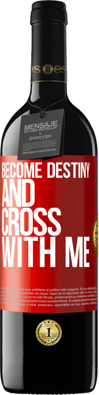 39,95 € | Red Wine RED Edition MBE Reserve Become destiny and cross with me Red Label. Customizable label Reserve 12 Months Harvest 2014 Tempranillo