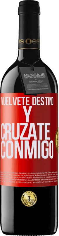 39,95 € Envío gratis | Vino Tinto Edición RED MBE Reserva Vuélvete destino y crúzate conmigo Etiqueta Roja. Etiqueta personalizable Reserva 12 Meses Cosecha 2016 Tempranillo