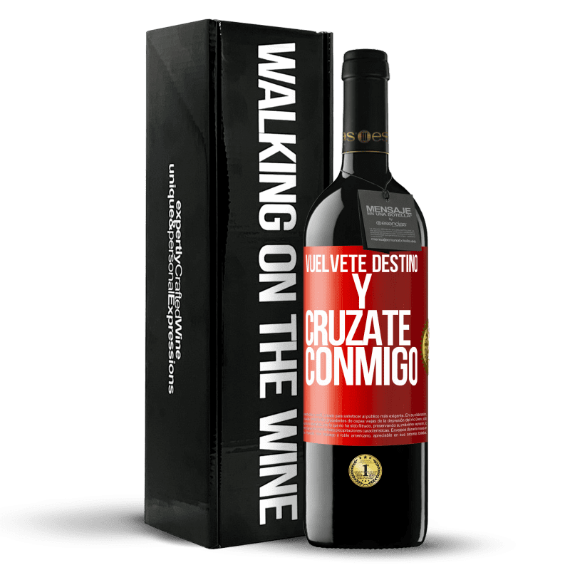 39,95 € Envío gratis | Vino Tinto Edición RED MBE Reserva Vuélvete destino y crúzate conmigo Etiqueta Roja. Etiqueta personalizable Reserva 12 Meses Cosecha 2015 Tempranillo