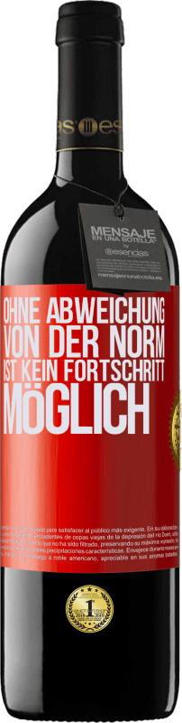 39,95 € Kostenloser Versand | Rotwein RED Ausgabe MBE Reserve Ohne Abweichung von der Norm ist kein Fortschritt möglich Rote Markierung. Anpassbares Etikett Reserve 12 Monate Ernte 2014 Tempranillo