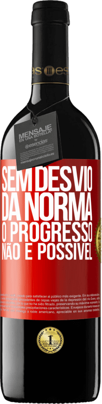 «Sem desvio da norma, o progresso não é possível» Edição RED MBE Reserva