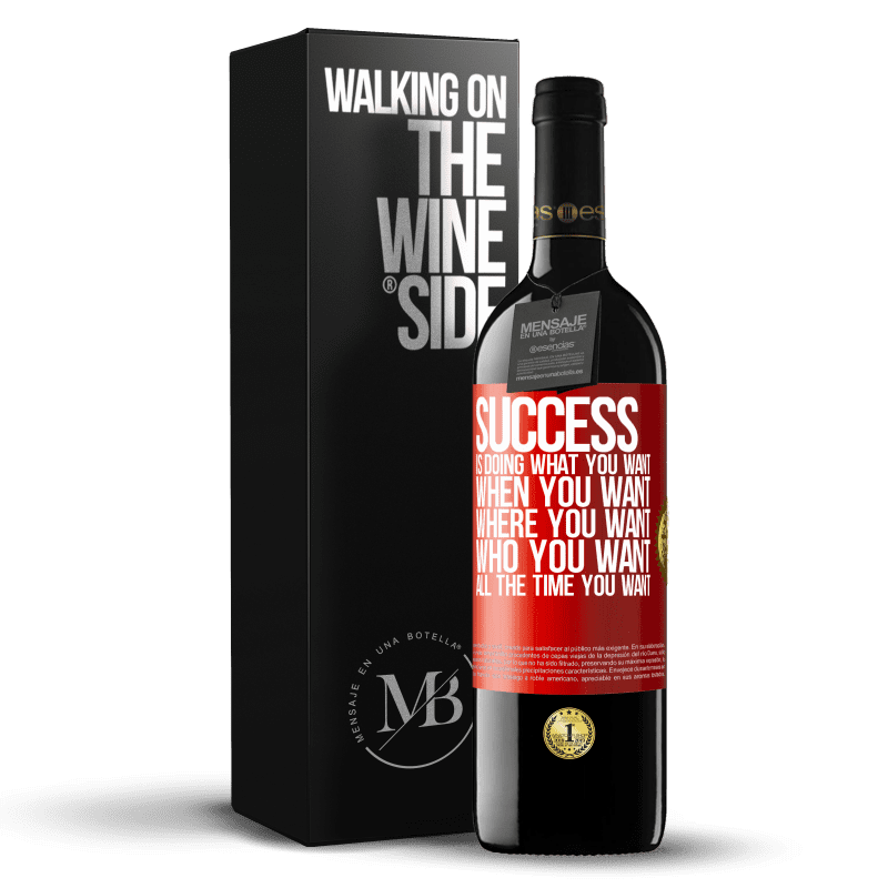 24,95 € Free Shipping | Red Wine RED Edition Crianza 6 Months Success is doing what you want, when you want, where you want, who you want, all the time you want Red Label. Customizable label Aging in oak barrels 6 Months Harvest 2019 Tempranillo