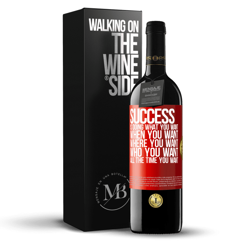 39,95 € Free Shipping | Red Wine RED Edition MBE Reserve Success is doing what you want, when you want, where you want, who you want, all the time you want Red Label. Customizable label Reserve 12 Months Harvest 2015 Tempranillo