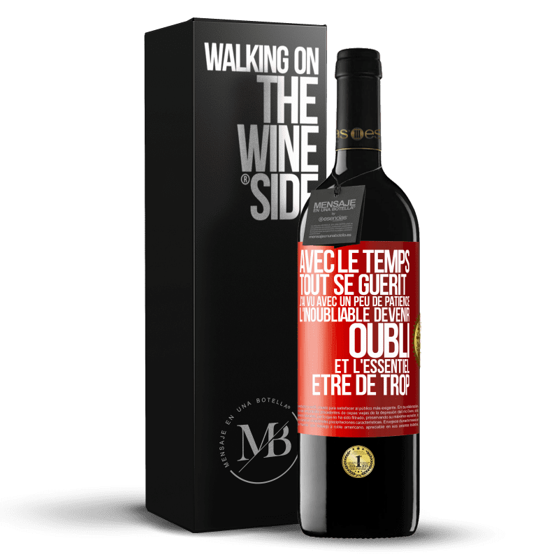 39,95 € Envoi gratuit | Vin rouge Édition RED MBE Réserve Avec le temps, tout se guérit. J'ai vu avec un peu de patience l'inoubliable devenir oubli et l'essentiel être de trop Étiquette Rouge. Étiquette personnalisable Réserve 12 Mois Récolte 2016 Tempranillo